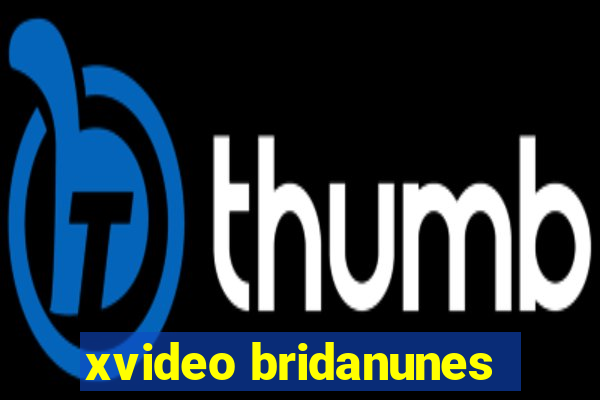 xvideo bridanunes